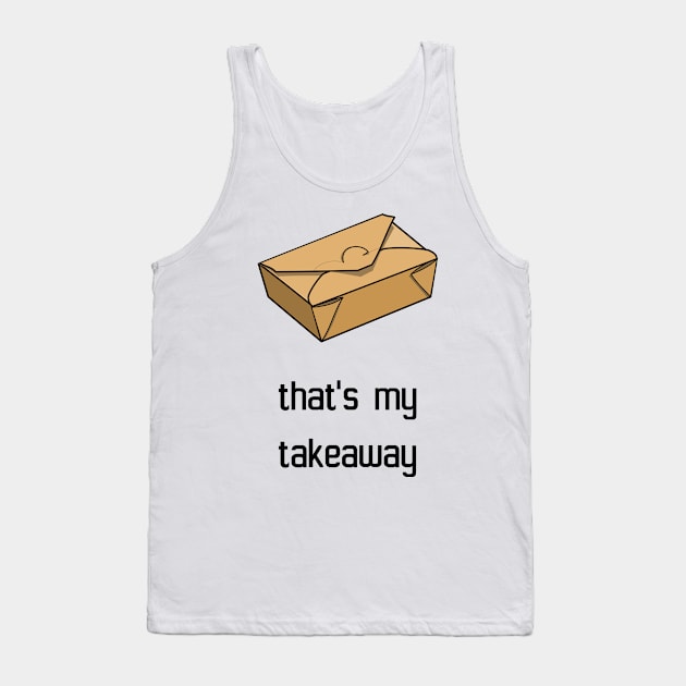 That's my takeaway Tank Top by nelloofmello